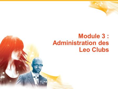 1 Module 3 : Administration des Leo Clubs. 2 Frais d'organisation des Leo club Prélèvement annuel Leo Cotisations des Leo Clubs Frais liés au programme.