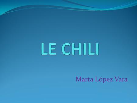 LE CHILI Marta López Vara.