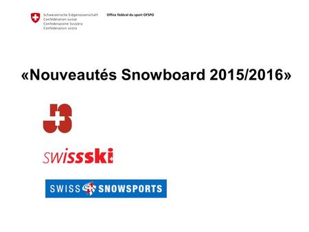 «Nouveautés Snowboard 2015/2016». 2 Office fédéral du sport Jeunesse+Sport.