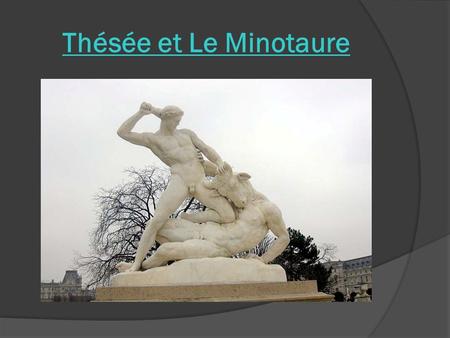 Thésée et Le Minotaure.