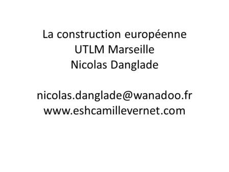 La construction européenne UTLM Marseille Nicolas Danglade nicolas