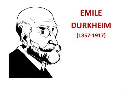 EMILE DURKHEIM (1857-1917).