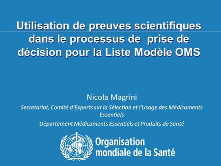 Séminare sur les poliitiques pharmaceutiques, Sept 2015 Utilisation de preuves scientifiques dans le processus de prise de décision pour la Liste Modèle.