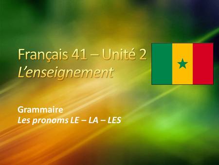 Grammaire Les pronoms LE – LA – LES. Vous avez aidé votre petite soeur à faire ses achats pour la rentrée. Aussi, vous avez aidé votre soeur à faire son.