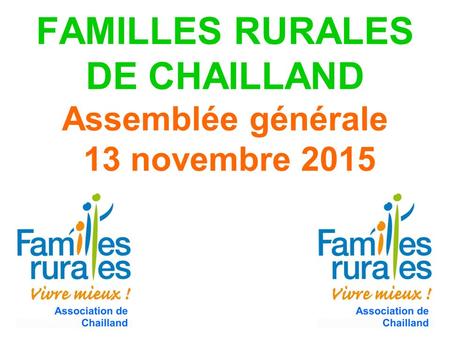 FAMILLES RURALES DE CHAILLAND Assemblée générale 13 novembre 2015