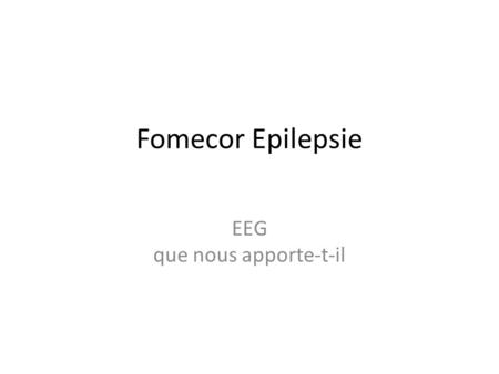 Fomecor Epilepsie EEG que nous apporte-t-il. KCE Reports 109 Grandes variations dans la sensibilité et spécificité des interprétations EEG Prédiction.