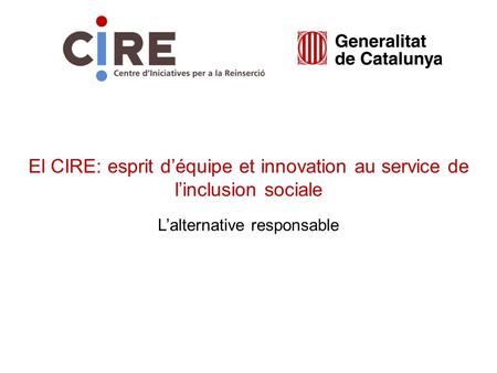 El CIRE: esprit d’équipe et innovation au service de l’inclusion sociale L’alternative responsable.