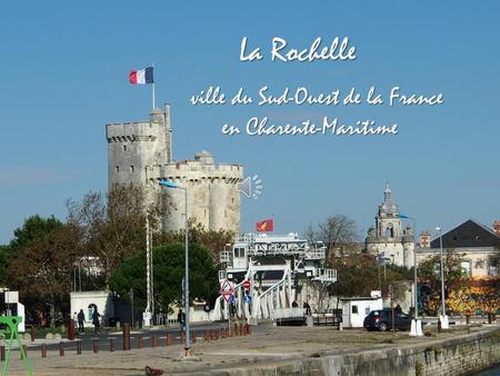 ville du Sud-Ouest de la France en Charente-Maritime en Charente-Maritime La Rochelle.