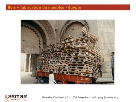 Place des Carabiniers 5 – 1030 Bruxelles - mail : Bois – fabrication de meubles - Egypte.