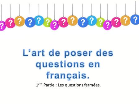L’art de poser des questions en français.