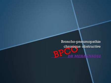 Broncho-pneumopathie chronique obstructive DR MEHANNAOUI