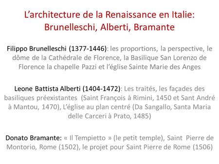 L’architecture de la Renaissance en Italie: Brunelleschi, Alberti, Bramante Filippo Brunelleschi (1377-1446): les proportions, la perspective, le dôme.