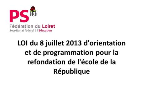LOI du 8 juillet 2013 d'orientation et de programmation pour la refondation de l'école de la République.