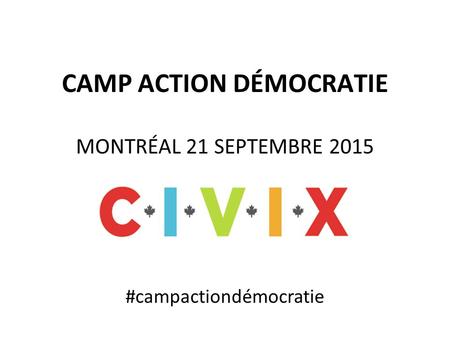 CAMP ACTION DÉMOCRATIE MONTRÉAL 21 SEPTEMBRE 2015 #campactiondémocratie.