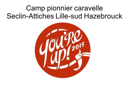 Camp pionnier caravelle Seclin-Attiches Lille-sud Hazebrouck.