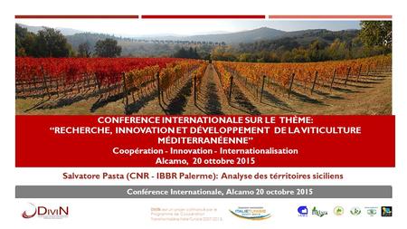 Conference Internationale sur le thème: “recherche, innovation et développement de la Viticulture méditerranéenne” Coopération - Innovation - Internationalisation.