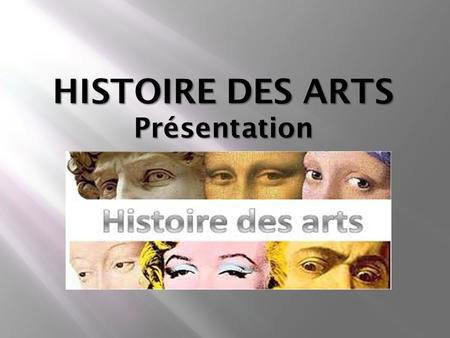 HISTOIRE DES ARTS Présentation