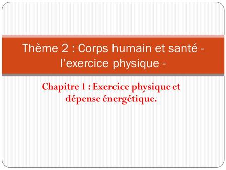 Thème 2 : Corps humain et santé - l’exercice physique -