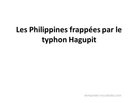 Les Philippines frappées par le typhon Hagupit tempsreel.nouvelobs.com.