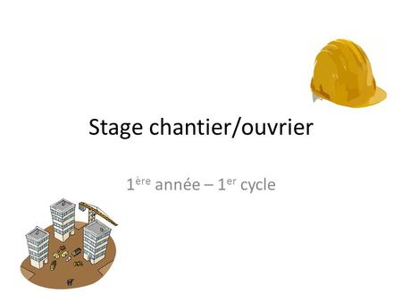 Stage chantier/ouvrier