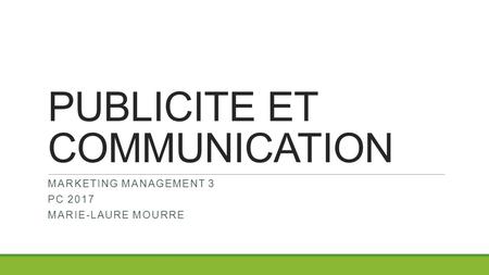 PUBLICITE ET COMMUNICATION MARKETING MANAGEMENT 3 PC 2017 MARIE-LAURE MOURRE.