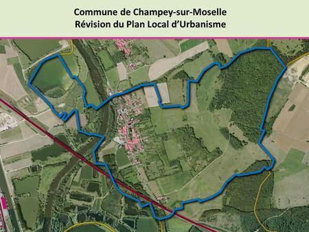 Commune de Champey-sur-Moselle Révision du Plan Local d’Urbanisme
