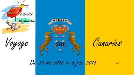 Voyage aux Canaries Du 30 mai 2015 au 6 juin 2015 V3.