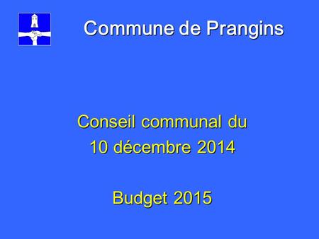 Commune de Prangins Conseil communal du 10 décembre 2014 Budget 2015.