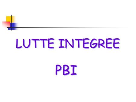 LUTTE INTEGREE PBI.