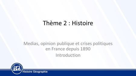 Medias, opinion publique et crises politiques en France depuis 1890