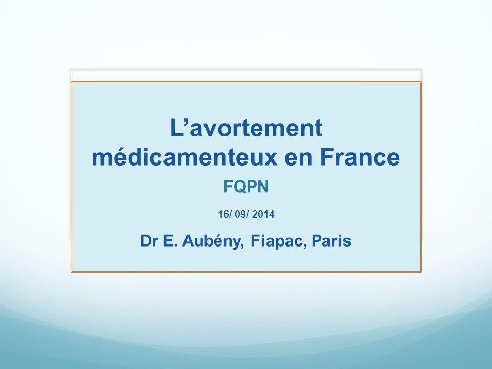 L’avortement médicamenteux en France Dr E. Aubény, Fiapac, Paris
