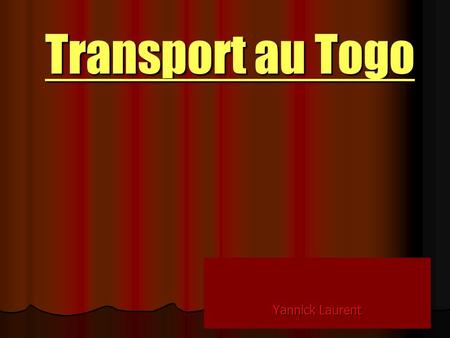 Transport au Togo Yannick Laurent. Structure Introduction Les voitures et les Zemidjans Les taxis et leur prix Les bus Conclusion.