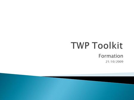 TWP Toolkit Formation 21/10/2009.