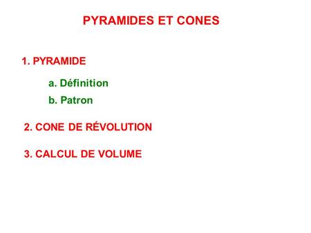 PYRAMIDES ET CONES 1. PYRAMIDE a. Définition b. Patron