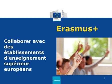 Erasmus+ Collaborer avec des établissements d'enseignement supérieur européens Erasmus+ 1.