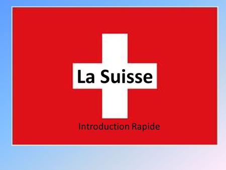 La Suisse Introduction Rapide.