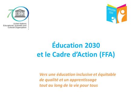 Éducation 2030 et le Cadre d’Action (FFA)