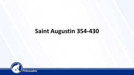 Saint Augustin 354-430. né le 13 novembre 354, à Thagaste, en Algérie. un des pères fondateurs de l’église chrétienne, l’un des plus grands auteurs et.