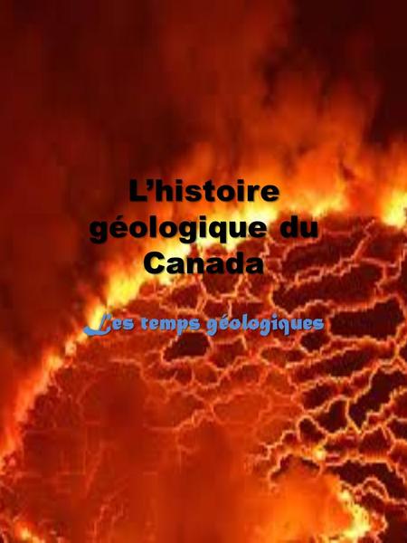 L’histoire géologique du Canada