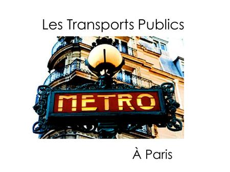 Les Transports Publics À Paris. Le Métro Les sites touristiques Le musée d’Orsay.