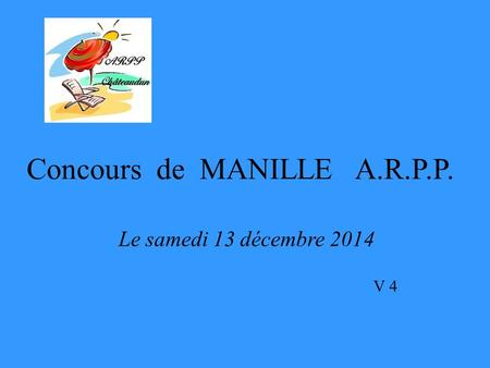 Concours de MANILLE A.R.P.P. Le samedi 13 décembre 2014 V 4.