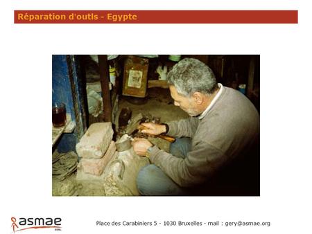 Réparation d’outls - Egypte Place des Carabiniers 5 - 1030 Bruxelles - mail :