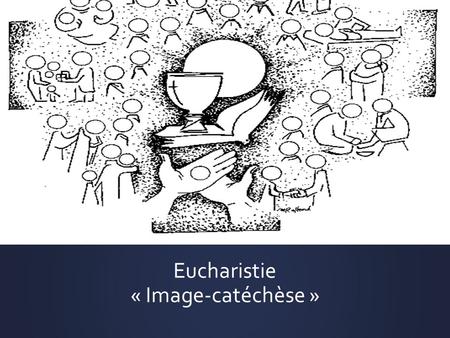 Eucharistie « Image-catéchèse »