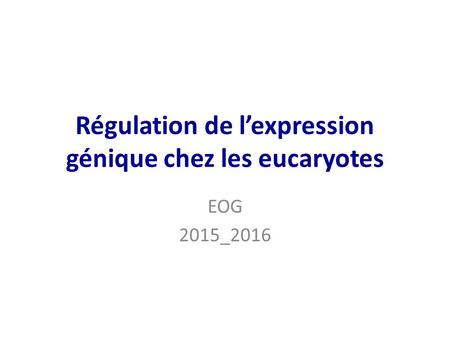 Régulation de l’expression génique chez les eucaryotes