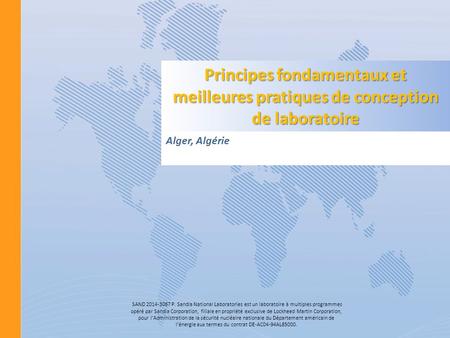Principes fondamentaux et meilleures pratiques de conception de laboratoire Alger, Algérie SAND 2014-3067 P. Sandia National Laboratories est un laboratoire.