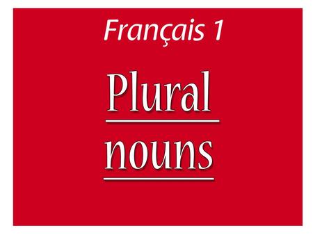 How do we make nouns plural in English? book – books table – tables school - schools.