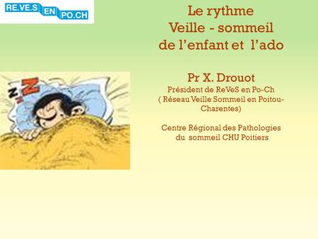 Le rythme Veille - sommeil de l’enfant et l’ado Pr X. Drouot