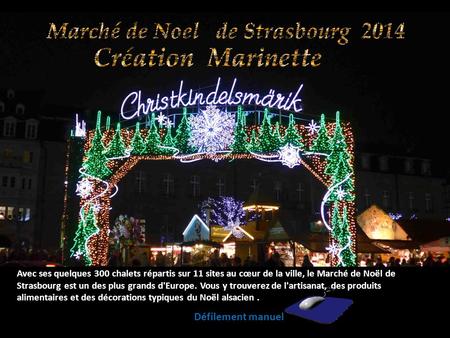 Avec ses quelques 300 chalets répartis sur 11 sites au cœur de la ville, le Marché de Noël de Strasbourg est un des plus grands d'Europe. Vous y trouverez.