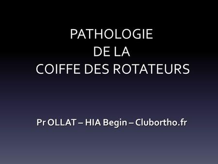 Pr OLLAT – HIA Begin – Clubortho.fr