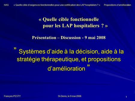 1 « Quelle cible fonctionnelle pour les LAP hospitaliers ? » Présentation – Discussion - 9 mai 2008 ” Systèmes d’aide à la décision, aide à la stratégie.
